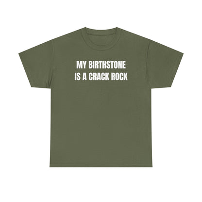 My Birthstone is a Crack Rock Unisex Heavy Cotton Tee