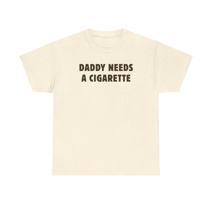 Daddy Needs A Cigarette Unisex Heavy Cotton Tee