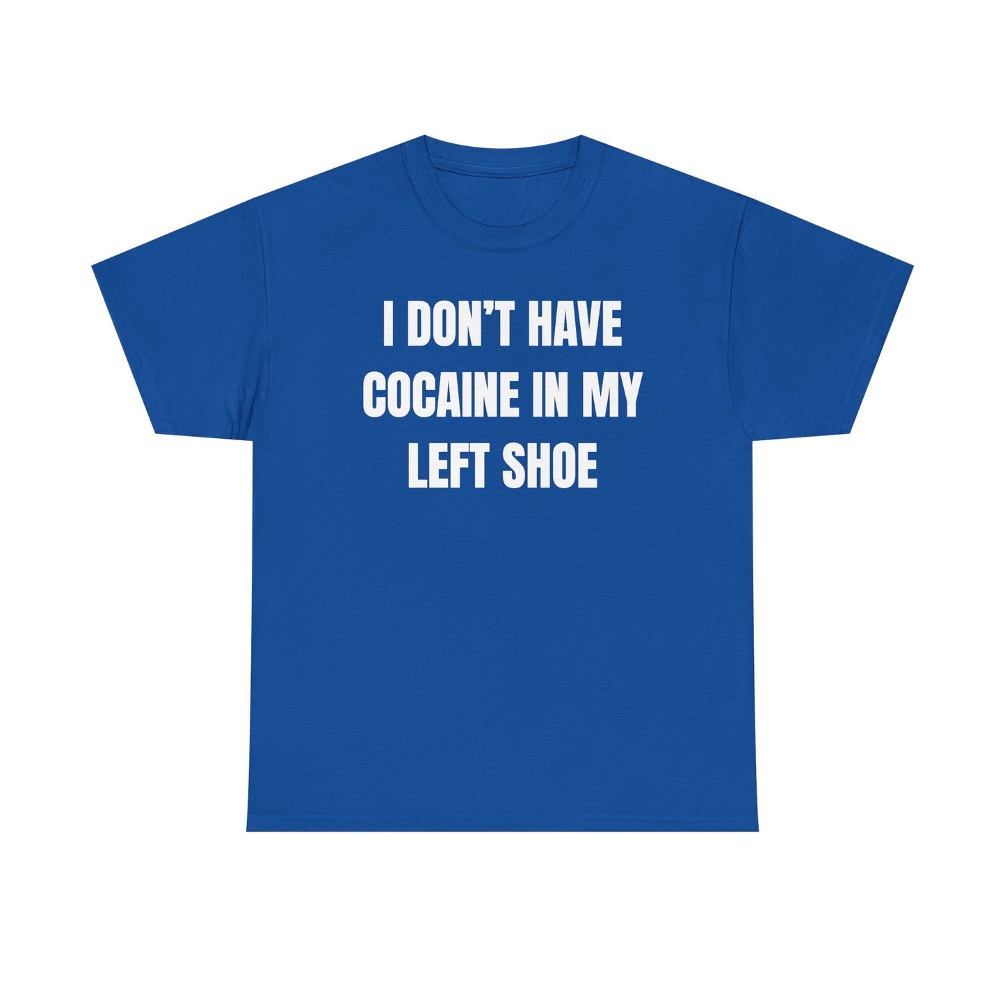 I Don't Have Coke In My Left Shoe Unisex Heavy Cotton Tee