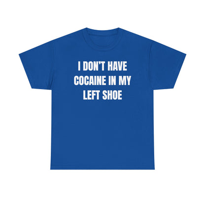 I Don't Have Coke In My Left Shoe Unisex Heavy Cotton Tee