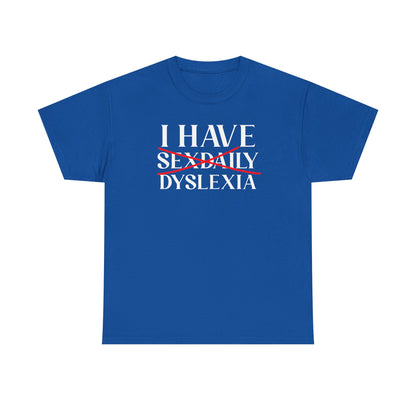 I Have Sex Daily Dyslexia Unisex Heavy Cotton Tee