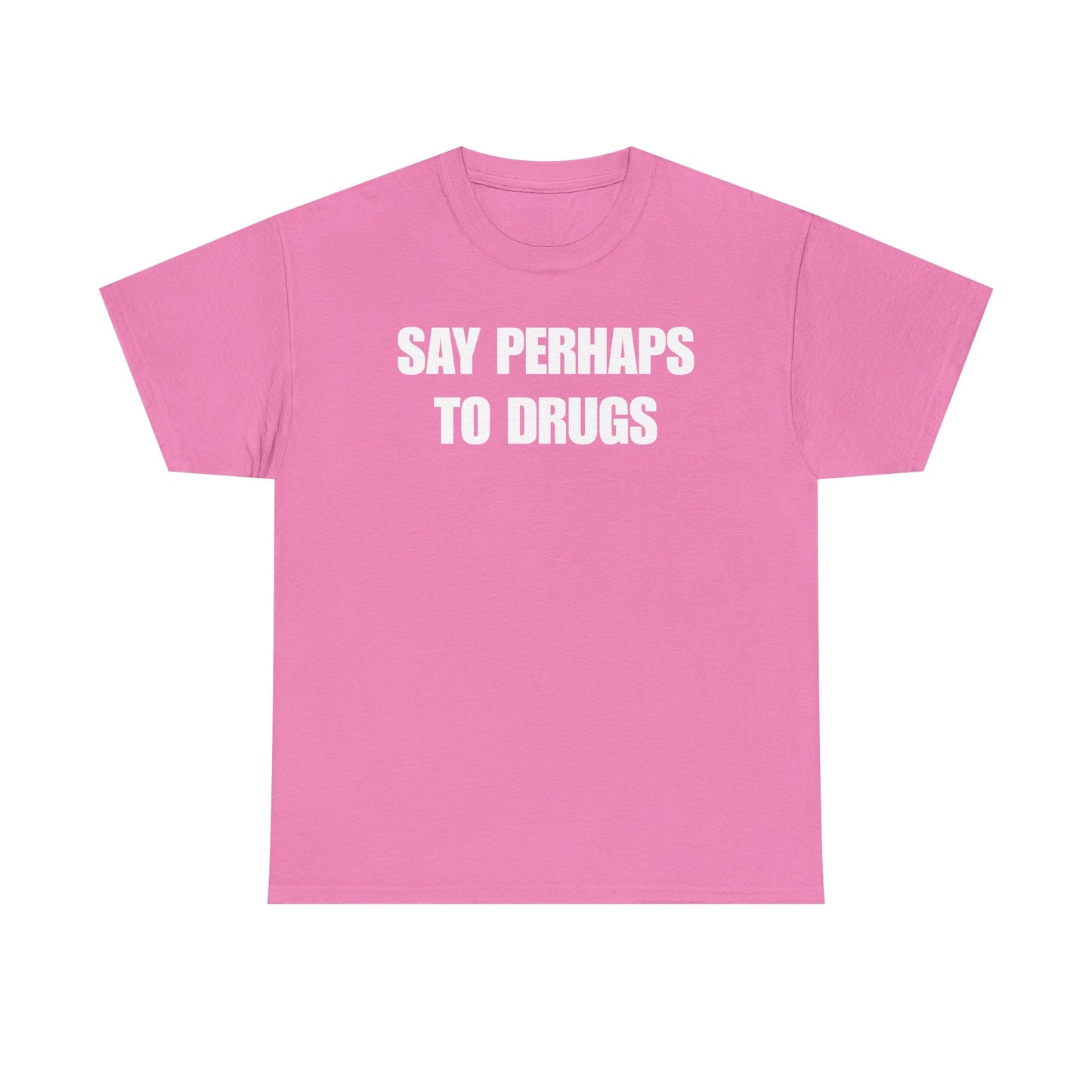 Say Perhaps To Drugs Unisex Heavy Cotton Tee