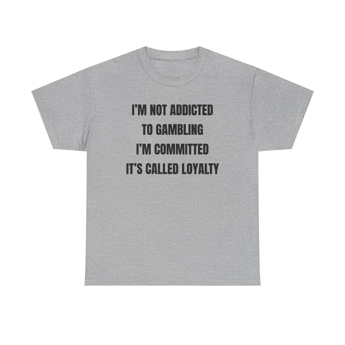 I'm Not Addicted To Gambling I'm Committed Unisex Heavy Cotton Tee