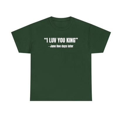 I Luv You King Jane Doe Unisex Heavy Cotton Tee