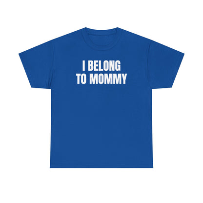 I Belong to Mommy Unisex Heavy Cotton Tee