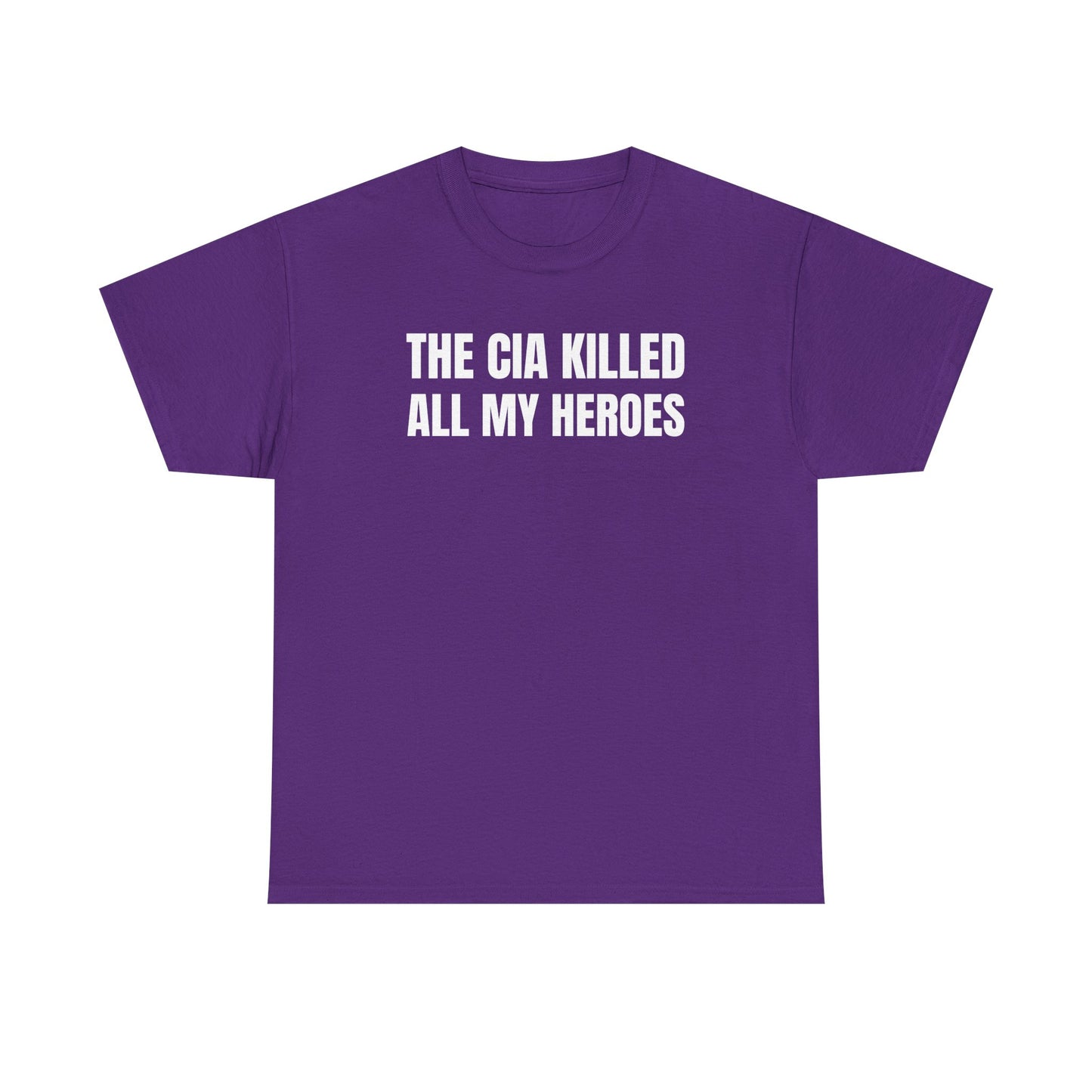 The CIA Killed All My Heroes Unisex Heavy Cotton Tee