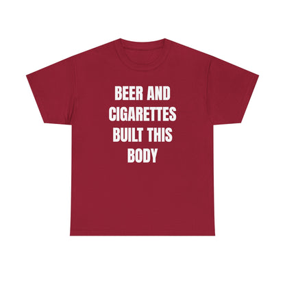 Beer and Cigarettes Built this Body Unisex Heavy Cotton Tee