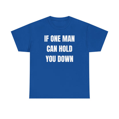 If One Man Can Hold You Down Unisex Heavy Cotton Tee