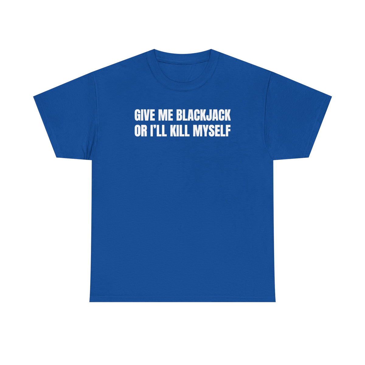 Give Me Blackjack Unisex Heavy Cotton Tee