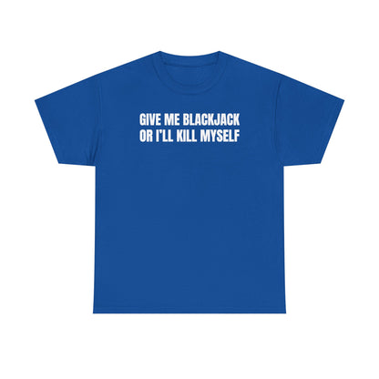 Give Me Blackjack Unisex Heavy Cotton Tee