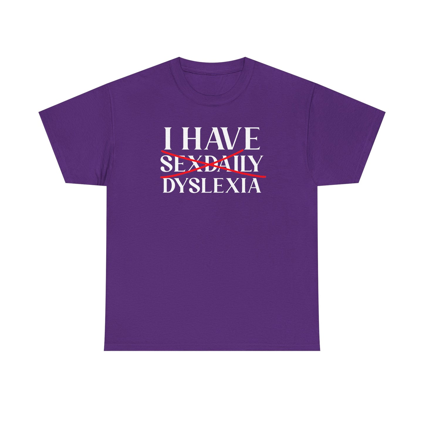 I Have Sex Daily Dyslexia Unisex Heavy Cotton Tee