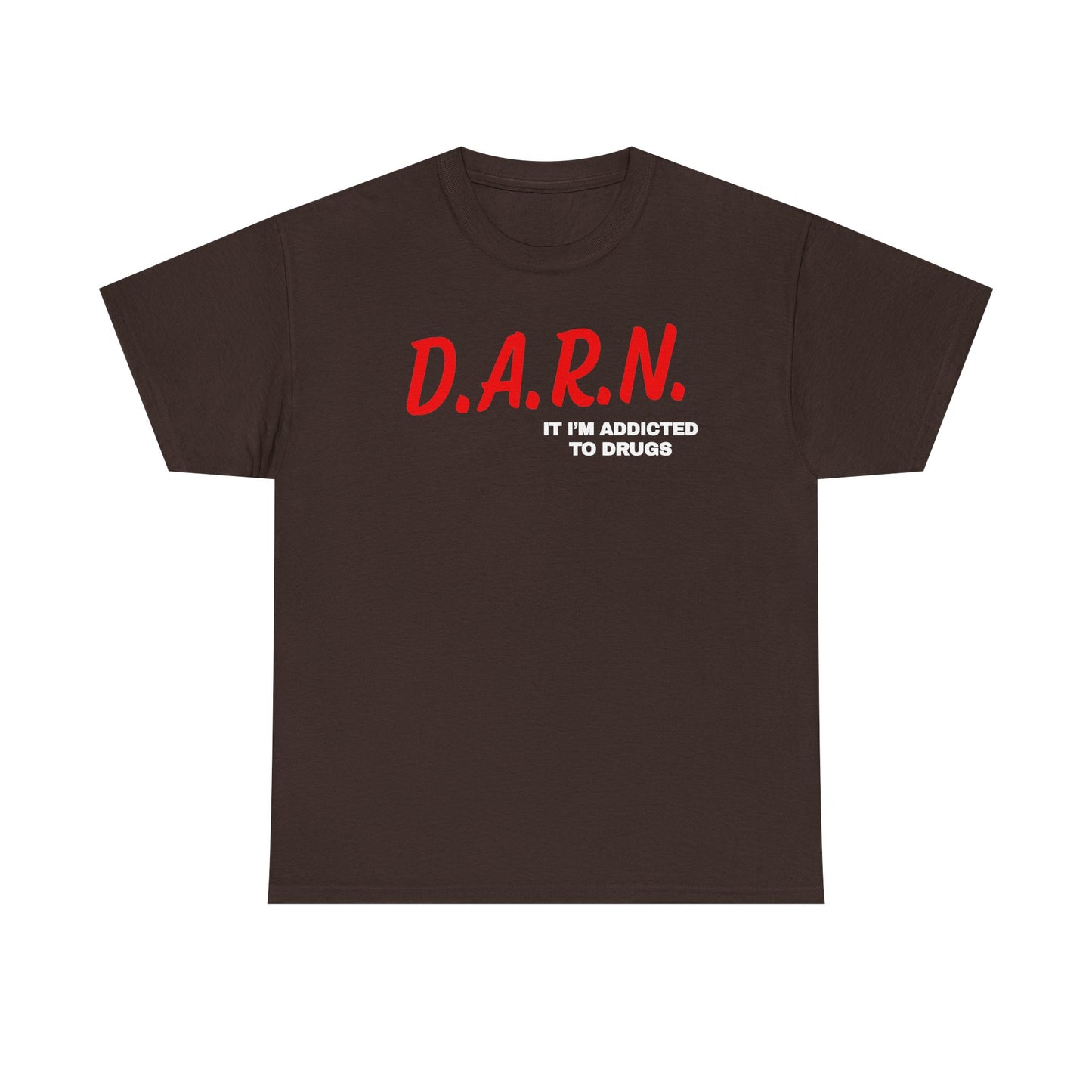 Darn It I'm Addicted To Drugs Unisex Heavy Cotton Tee