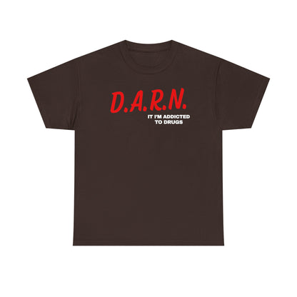 Darn It I'm Addicted To Drugs Unisex Heavy Cotton Tee
