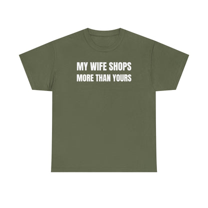 My Wife Shops More Than Yours Unisex Heavy Cotton Tee