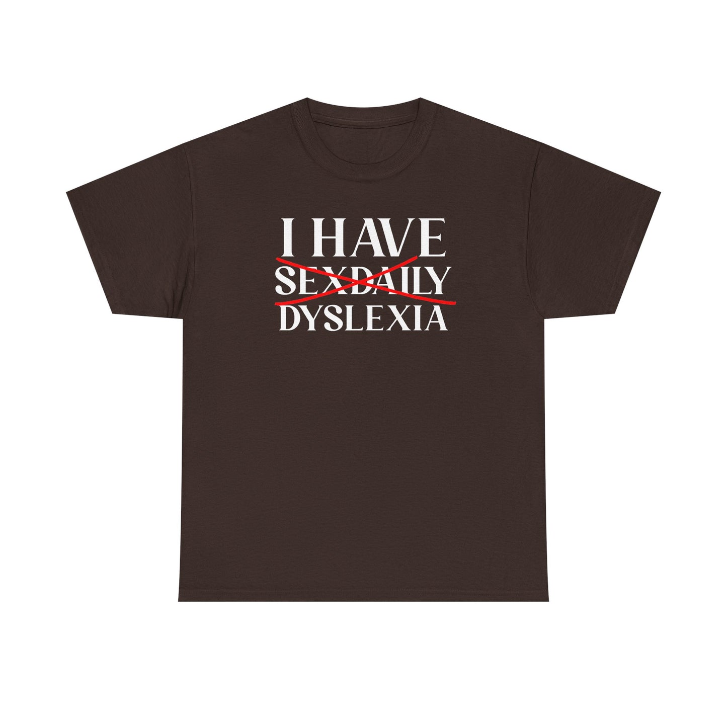 I Have Sex Daily Dyslexia Unisex Heavy Cotton Tee