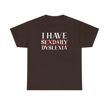 I Have Sex Daily Dyslexia Unisex Heavy Cotton Tee