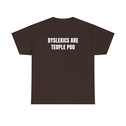 Dyslexics Are Teople Poo Unisex Heavy Cotton Tee