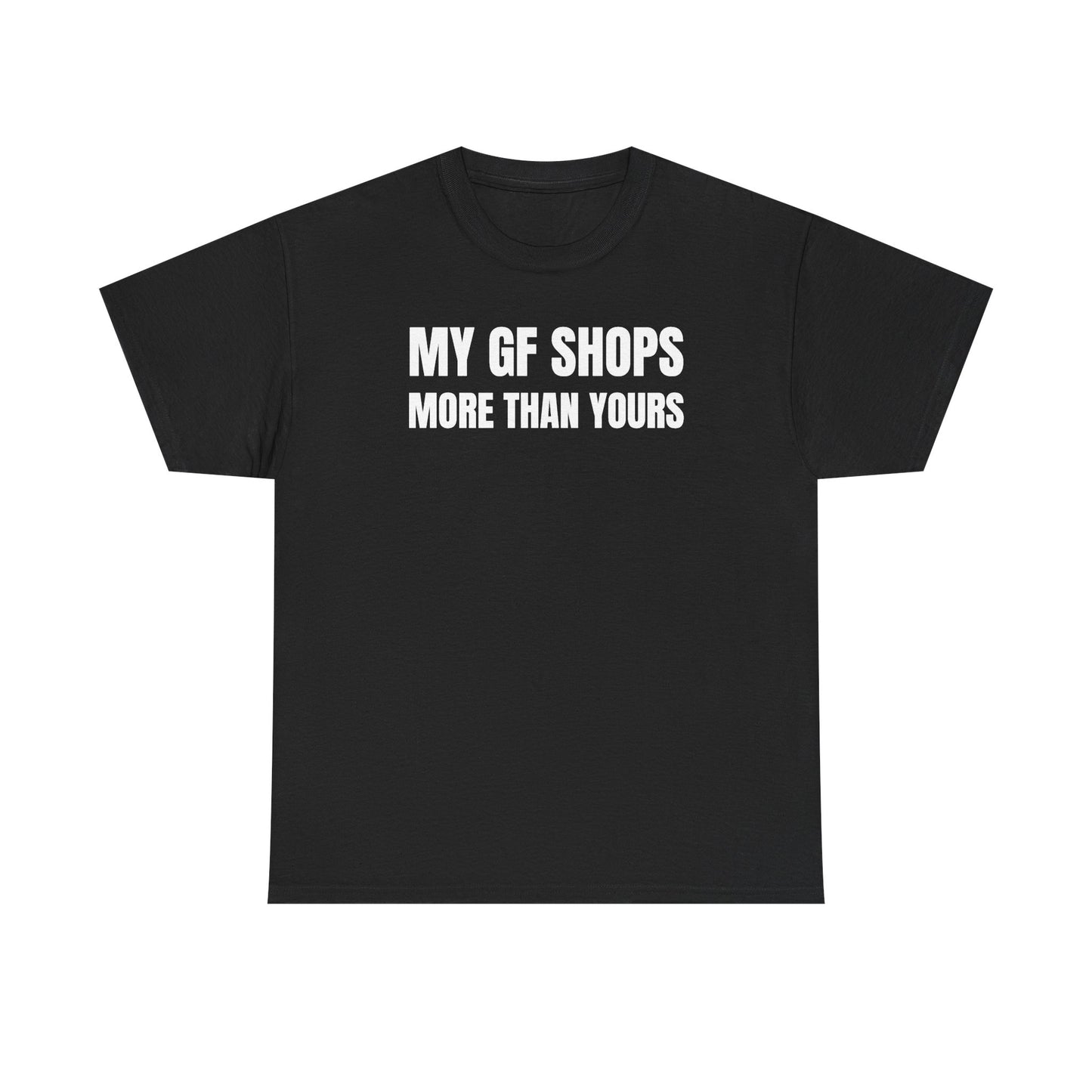 My GF Shops More Than Yours Unisex Heavy Cotton Tee