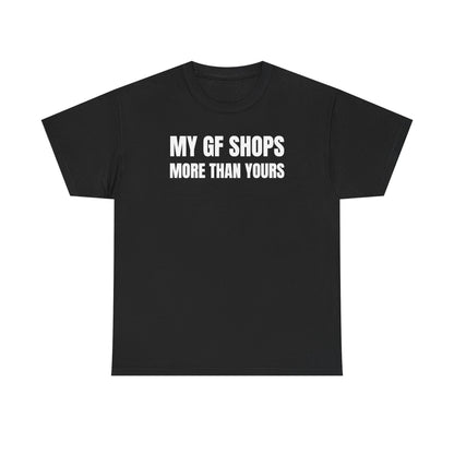 My GF Shops More Than Yours Unisex Heavy Cotton Tee