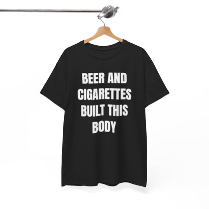 Beer and Cigarettes Built this Body Unisex Heavy Cotton Tee