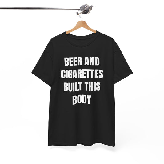 Beer and Cigarettes Built this Body Unisex Heavy Cotton Tee