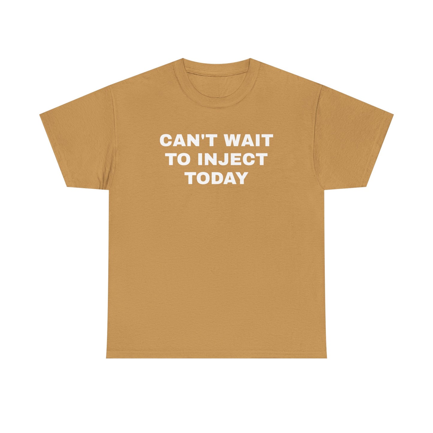 Can't Wait to Inject Today Unisex Heavy Cotton Tee