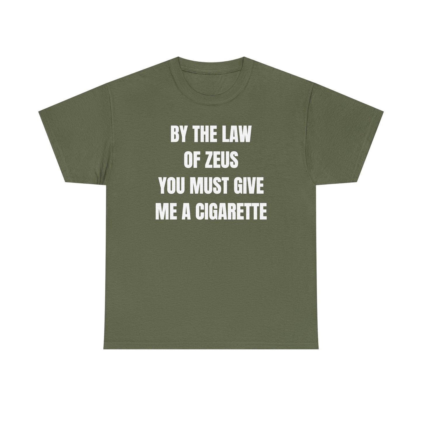 By The Law Of Zeus You Must Buy Me A Cig Unisex Heavy Cotton Tee