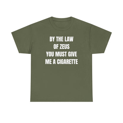 By The Law Of Zeus You Must Buy Me A Cig Unisex Heavy Cotton Tee