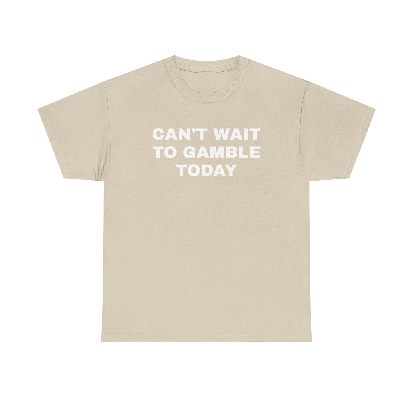 Can't Wait To Gamble Today Unisex Heavy Cotton Tee