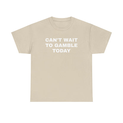 Can't Wait To Gamble Today Unisex Heavy Cotton Tee