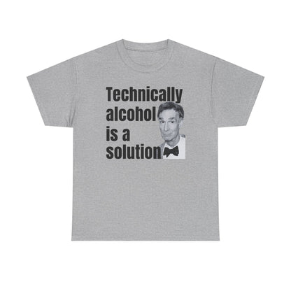 Technically Alcohol is a Solution Bill Nye Unisex Heavy Cotton Tee