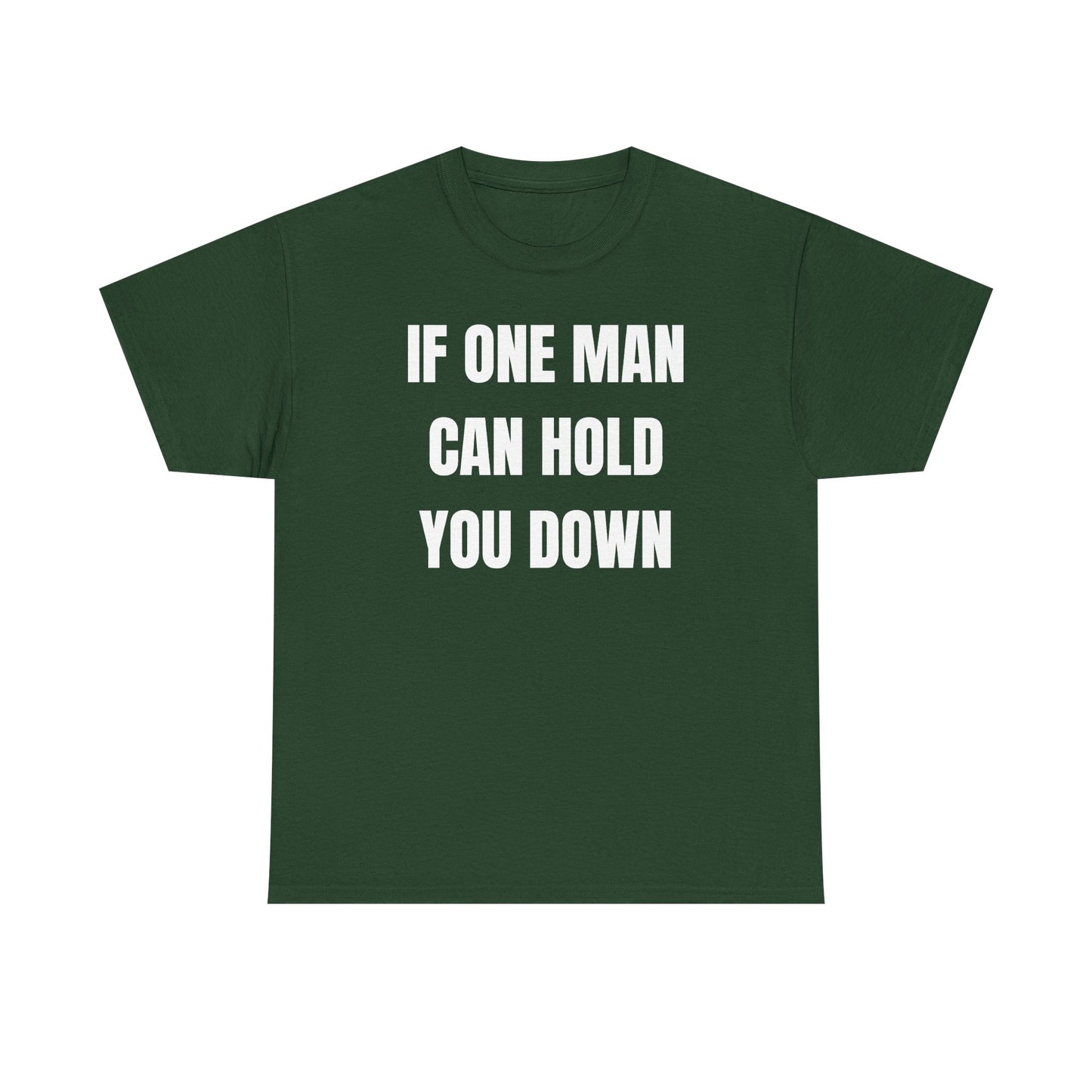 If One Man Can Hold You Down Unisex Heavy Cotton Tee
