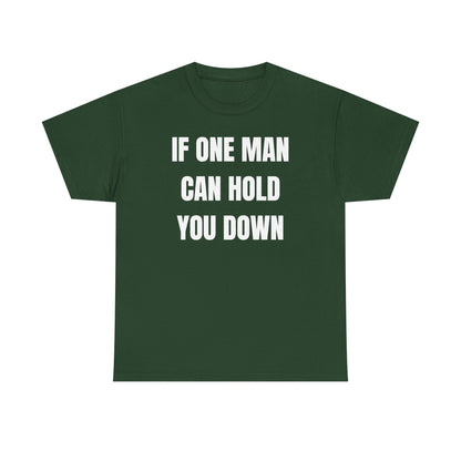 If One Man Can Hold You Down Unisex Heavy Cotton Tee