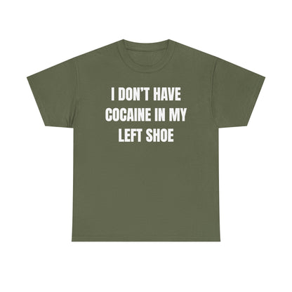 I Don't Have Coke In My Left Shoe Unisex Heavy Cotton Tee