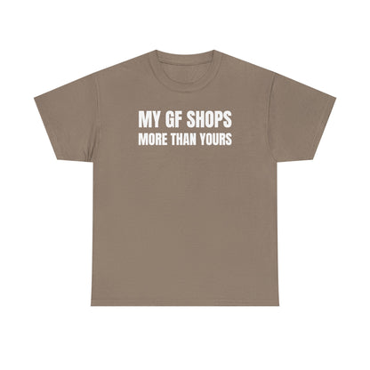 My GF Shops More Than Yours Unisex Heavy Cotton Tee