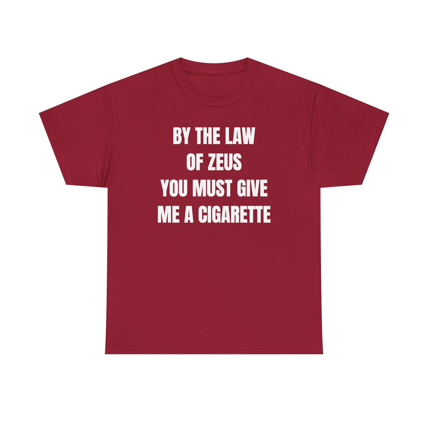 By The Law Of Zeus You Must Buy Me A Cig Unisex Heavy Cotton Tee