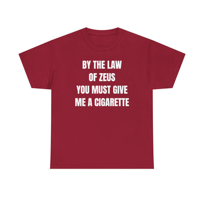 By The Law Of Zeus You Must Buy Me A Cig Unisex Heavy Cotton Tee