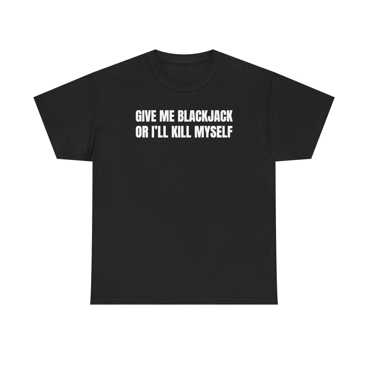 Give Me Blackjack Unisex Heavy Cotton Tee