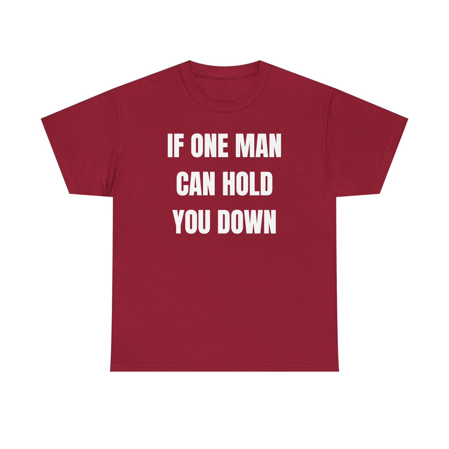 If One Man Can Hold You Down Unisex Heavy Cotton Tee