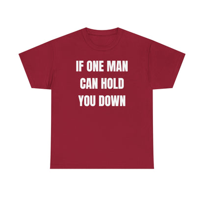 If One Man Can Hold You Down Unisex Heavy Cotton Tee