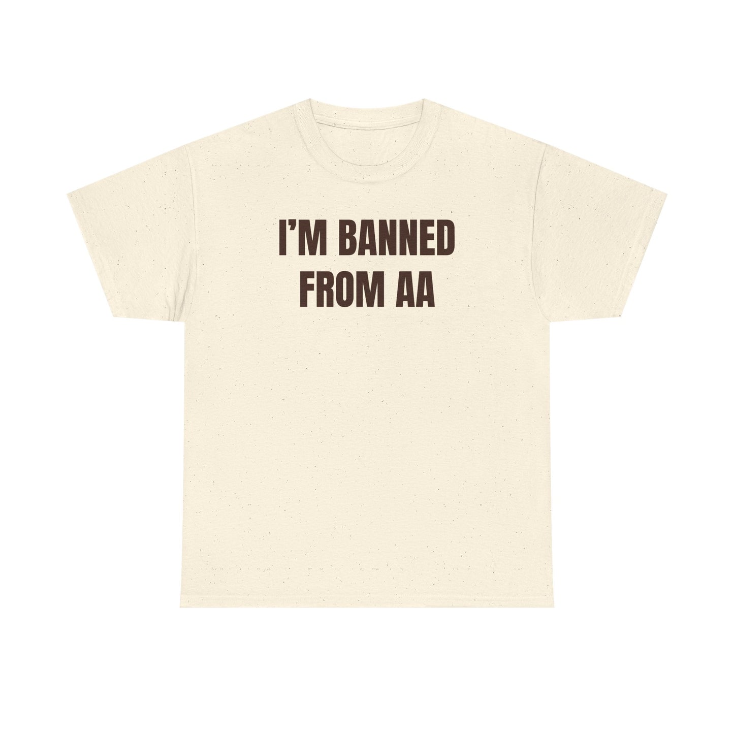 I'm Banned From AA Unisex Heavy Cotton Tee - Funny Shirt - Joke - Gift for Men and Women