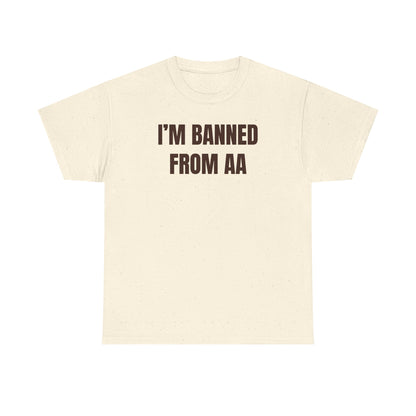 I'm Banned From AA Unisex Heavy Cotton Tee - Funny Shirt - Joke - Gift for Men and Women