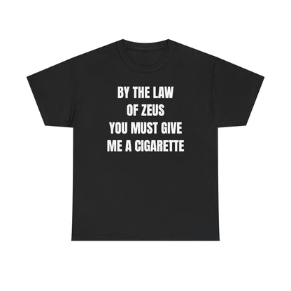 By The Law Of Zeus You Must Buy Me A Cig Unisex Heavy Cotton Tee