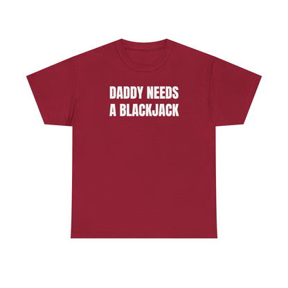 Daddy Needs A Blackjack Unisex Heavy Cotton Tee