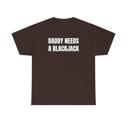 Daddy Needs A Blackjack Unisex Heavy Cotton Tee