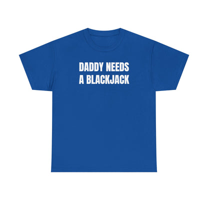 Daddy Needs A Blackjack Unisex Heavy Cotton Tee