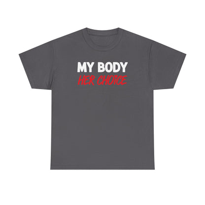 My Body Her Choice Unisex Heavy Cotton Tee
