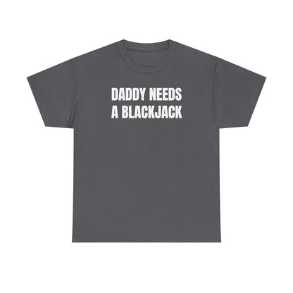 Daddy Needs A Blackjack Unisex Heavy Cotton Tee