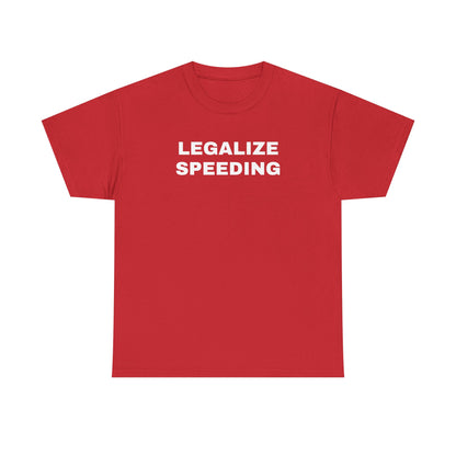 Legalize Speeding Unisex Heavy Cotton Tee