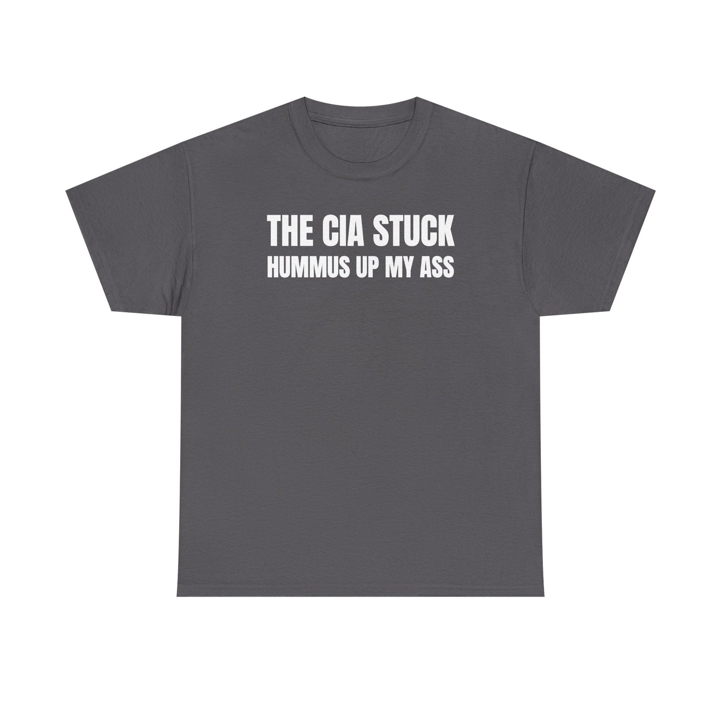 The CIA Stuck Hummus Up My Ass Unisex Heavy Cotton Tee